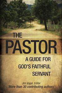 The Pastor: A Guide for God's Faithful Servant